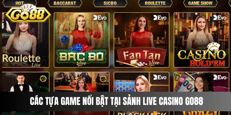 Các tựa game nổi bật tại sảnh Live Casino Go88