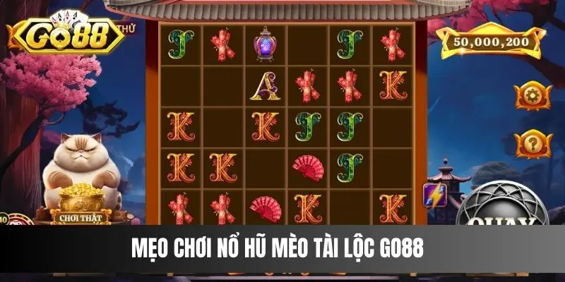 Mẹo chơi nổ hũ Mèo Tài Lộc Go88 nhằm nâng cao khả năng trúng thưởng