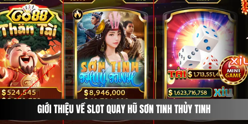 Giới thiệu về slot quay hũ Sơn Tinh Thủy Tinh