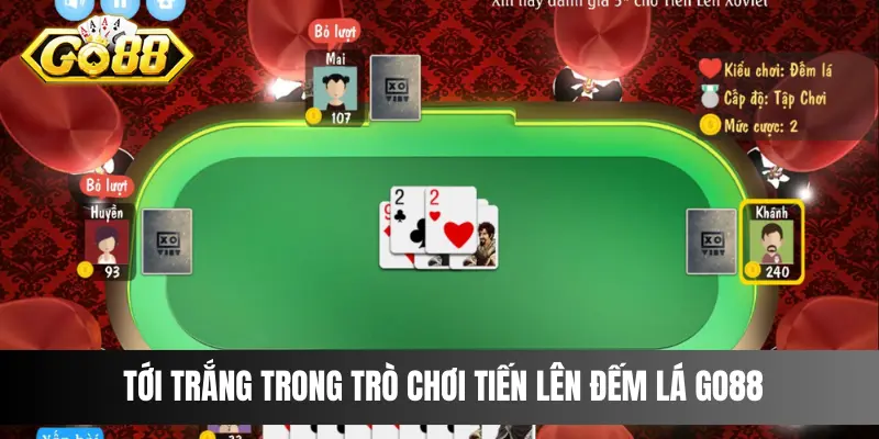 Tới trắng trong trò chơi Tiến Lên Đếm Lá Go88