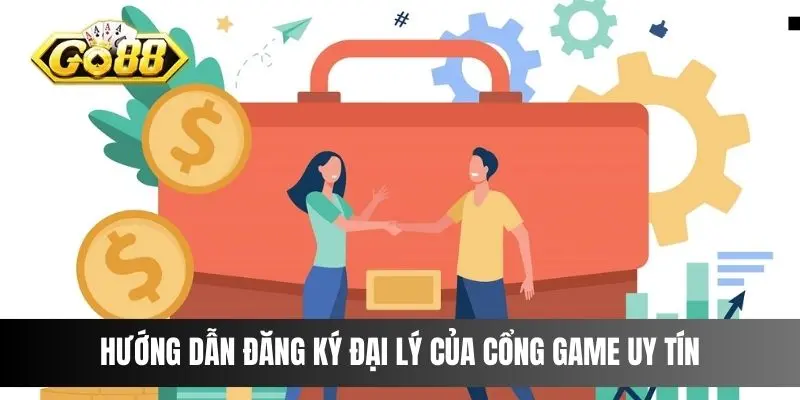 Hướng dẫn đăng ký đại lý của cổng game uy tín